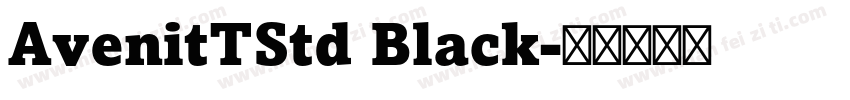 AvenitTStd Black字体转换